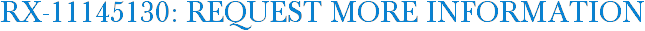 RX-11145130: Request More Information