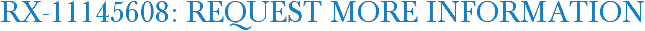 RX-11145608: Request More Information
