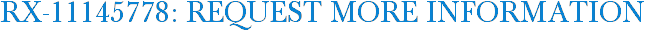 RX-11145778: Request More Information