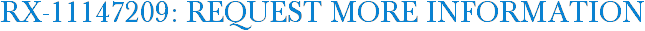 RX-11147209: Request More Information