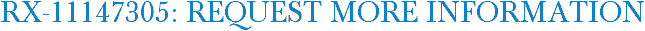 RX-11147305: Request More Information