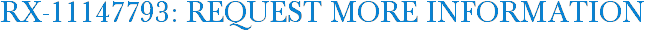 RX-11147793: Request More Information
