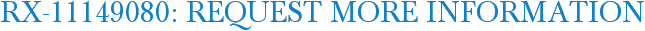 RX-11149080: Request More Information