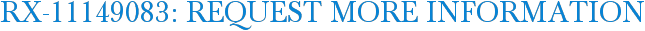 RX-11149083: Request More Information