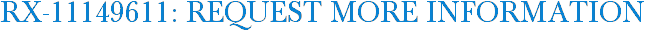 RX-11149611: Request More Information