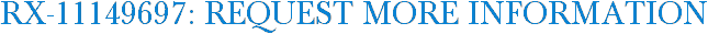 RX-11149697: Request More Information