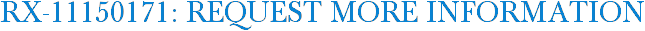 RX-11150171: Request More Information