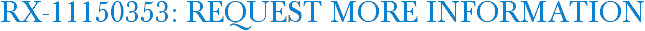 RX-11150353: Request More Information
