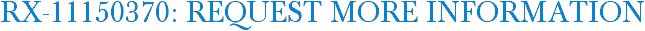 RX-11150370: Request More Information
