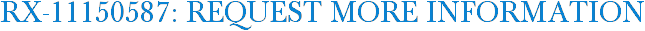 RX-11150587: Request More Information