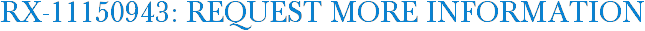 RX-11150943: Request More Information