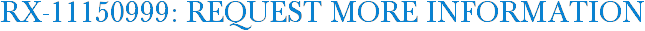 RX-11150999: Request More Information