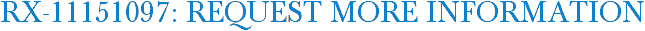 RX-11151097: Request More Information