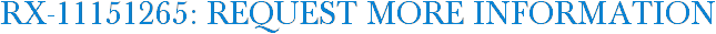 RX-11151265: Request More Information