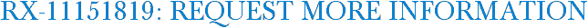 RX-11151819: Request More Information
