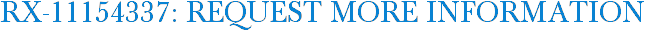 RX-11154337: Request More Information