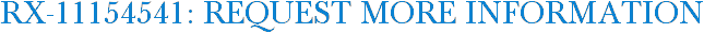 RX-11154541: Request More Information