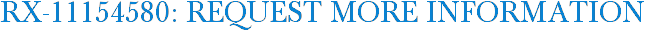 RX-11154580: Request More Information