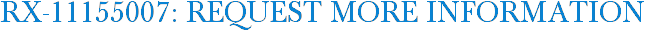 RX-11155007: Request More Information