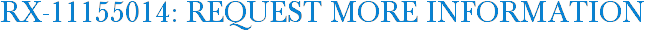 RX-11155014: Request More Information