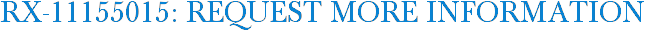 RX-11155015: Request More Information