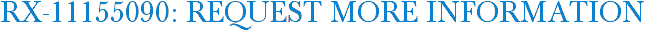 RX-11155090: Request More Information