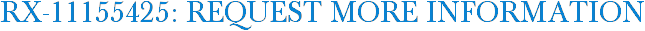 RX-11155425: Request More Information