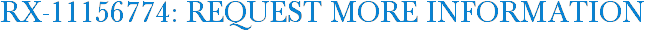 RX-11156774: Request More Information