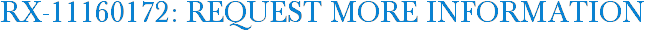 RX-11160172: Request More Information