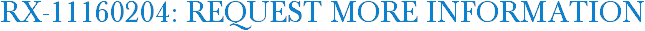 RX-11160204: Request More Information