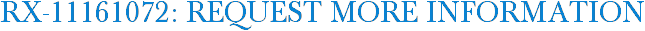 RX-11161072: Request More Information