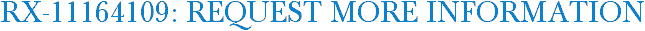 RX-11164109: Request More Information