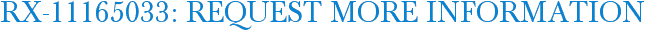 RX-11165033: Request More Information