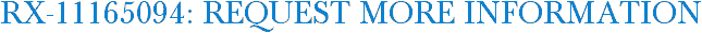 RX-11165094: Request More Information