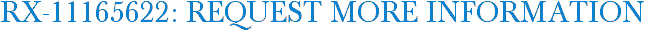 RX-11165622: Request More Information