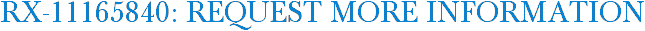 RX-11165840: Request More Information