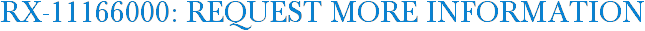 RX-11166000: Request More Information