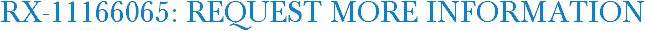 RX-11166065: Request More Information