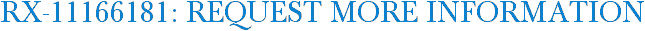 RX-11166181: Request More Information