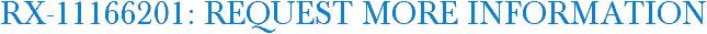 RX-11166201: Request More Information