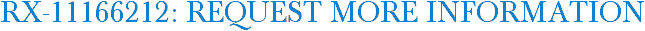 RX-11166212: Request More Information