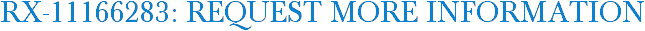 RX-11166283: Request More Information