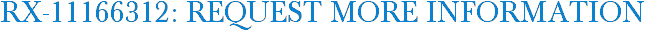 RX-11166312: Request More Information