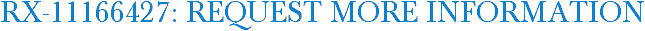 RX-11166427: Request More Information