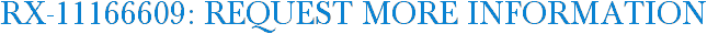 RX-11166609: Request More Information