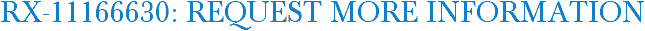 RX-11166630: Request More Information