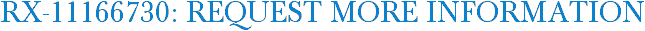 RX-11166730: Request More Information