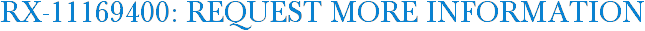 RX-11169400: Request More Information