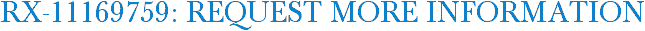 RX-11169759: Request More Information
