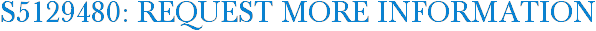 S5129480: Request More Information